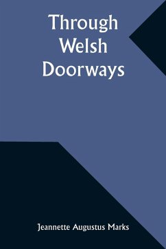 Through Welsh Doorways - Marks, Jeannette Augustus