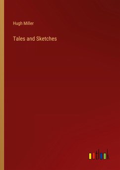 Tales and Sketches - Miller, Hugh