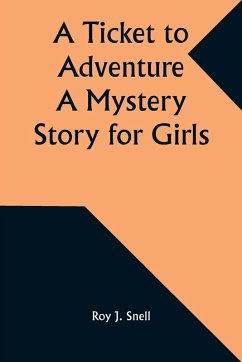 Cover A Ticket to Adventure A Mystery Story for Girls