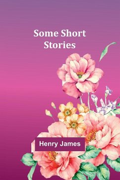 Some Short Stories - James, Henry