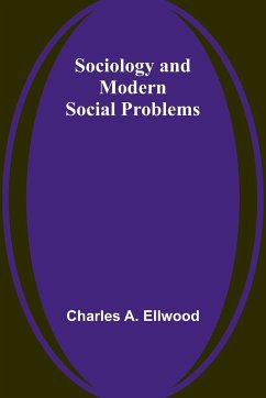 Sociology and Modern Social Problems - Ellwood, Charles A.