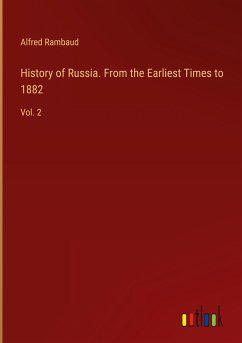 History of Russia. From the Earliest Times to 1882 - Rambaud, Alfred