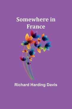 Somewhere in France - Davis, Richard Harding