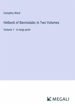 Helbeck of Bannisdale; In Two Volumes - Ward, Humphry