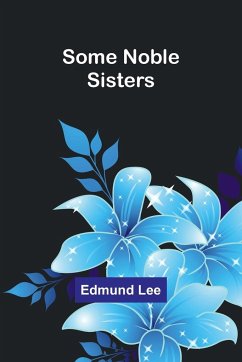 Some Noble Sisters - Lee, Edmund