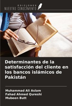 Determinantes de la satisfacción del cliente en los bancos islámicos de Pakistán - Aslam, Muhammad Ali; Qureshi, Fahad Ahmed; Butt, Mubeen
