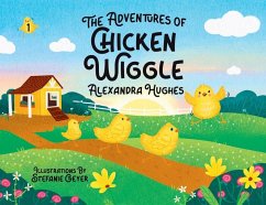 Adventures of Chicken Wiggle - Hughes, Alexandra