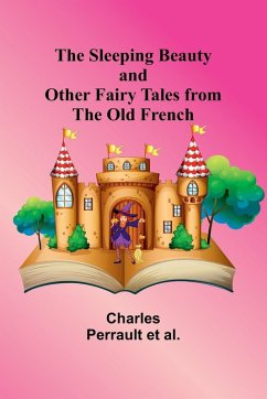 The Sleeping Beauty and other fairy tales from the Old French - Al, Charles Perrault