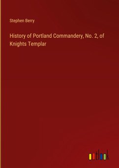 History of Portland Commandery, No. 2, of Knights Templar - Berry, Stephen