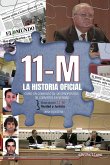 11M: la historia oficial: Cómo un conjunto de despropósitos se convirtió en verdad