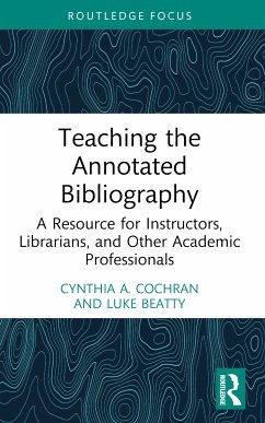 Teaching the Annotated Bibliography - Cochran, Cynthia A. (Illinois College, USA); Beatty, Luke (St. Ambrose University, USA)