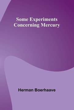 Some Experiments Concerning Mercury - Boerhaave, Herman