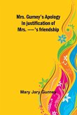 Mrs. Gurney's apology; In justification of Mrs. --'s friendship