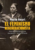 El feminismo regeneracionista El feminismo regeneracionista