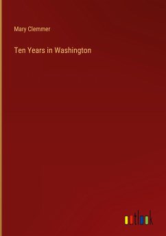 Ten Years in Washington - Clemmer, Mary