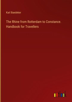 The Rhine from Rotterdam to Constance. Handbook for Travellers - Baedeker, Karl