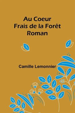 Au Coeur Frais de la Forêt - Lemonnier, Camille