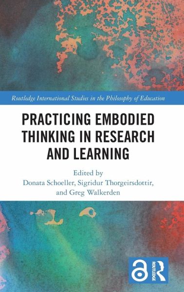 Practicing Embodied Thinking in Research and Learning Practicing Embodied Thinking in Research and Learning