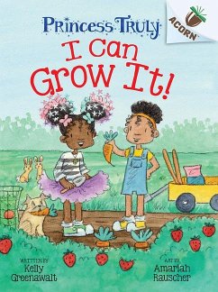 I Can Grow It!: An Acorn Book (Princess Truly #10) - Greenawalt, Kelly