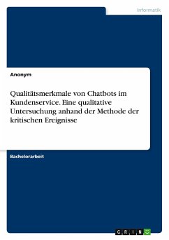 Qualitätsmerkmale von Chatbots im Kundenservice. Eine qualitative Untersuchung anhand der Methode der kritischen Ereignisse