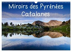 Miroirs des Pyrénées Catalanes (Calendrier mural 2025 DIN A3 vertical), CALVENDO calendrier mensuel