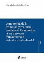 Cover AUTONOMIA DE LA VOLUNTAD Y RENUNCIA UNILATERAL LA RENUNCIA
