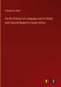 On the Science of Language and its Study, with Special Regard to South Africa - Hahn, Theophilus
