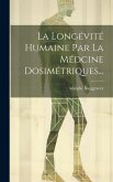 La Longévité Humaine Par La Médcine Dosimétriques...