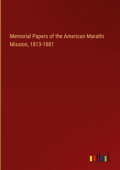 Memorial Papers of the American Marathi Mission, 1813-1881