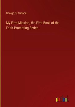 My First Mission, the First Book of the Faith-Promoting Series