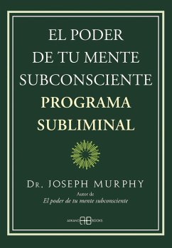 El poder de tu mente subconsciente. Programa subliminal