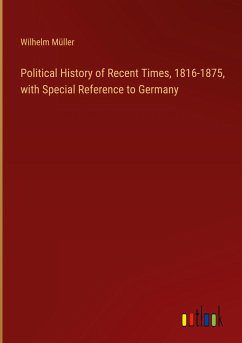 Political History of Recent Times, 1816-1875, with Special Reference to Germany