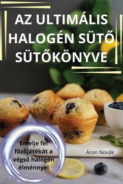 AZ ULTIMÁLIS HALOGÉN SÜT¿ SÜT¿KÖNYVE - Áron Novák