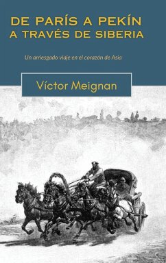 De París a Pekín a través de Siberia - Meignan, Victor