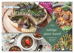 indulge plant-based - irresistibly delicious, vegan recipes for the year (Wall Calendar 2025 DIN A4 landscape), CALVENDO 12 Month Wall Calendar