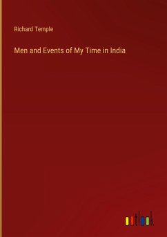 Men and Events of My Time in India - Temple, Richard