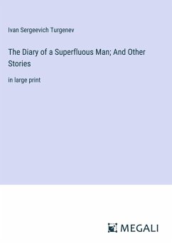 The Diary of a Superfluous Man; And Other Stories - Turgenev, Ivan Sergeevich