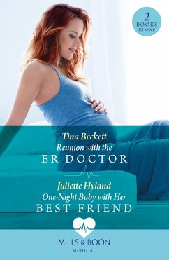 Reunion With The Er Doctor / One-Night Baby With Her Best Friend - Hyland, Juliette; Beckett, Tina