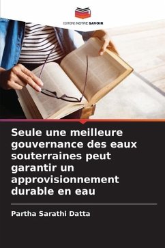 Seule une meilleure gouvernance des eaux souterraines peut garantir un approvisionnement durable en eau - Datta, Partha Sarathi