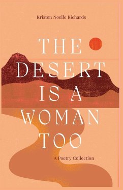 The Desert is a Woman Too - Richards, Kristen Noelle