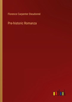 Pre-historic Romanza - Dieudonné, Florence Carpenter