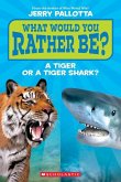 What Would You Rather Be? a Tiger or a Tiger Shark? What Would You Rather Be? a Tiger or a Tiger Shark?