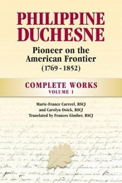 Philippine Duchesne, Pioneer on the American Frontier (1769-1852) Volume 1 - Carreel, Rscj Marie-France; Osiek, Rscj Carolyn; Gimber, Rscj Frances