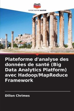 Plateforme d'analyse des données de santé (Big Data Analytics Platform) avec Hadoop/MapReduce Framework - Chrimes, Dillon