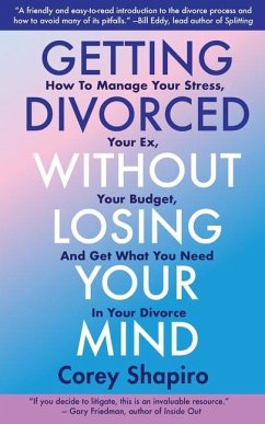 Getting Divorced Without Losing Your Mind - Shapiro, Corey