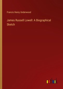 James Russell Lowell: A Biographical Sketch