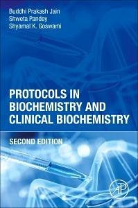 Protocols in Biochemistry and Clinical Biochemistry - Prakash Jain, Buddhi; Pandey, Shweta; K Goswami, Shyamal