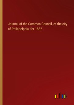 Journal of the Common Council, of the city of Philadelphia, for 1882