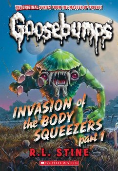 Invasion of the Body Squeezers: Part 1 (Goosebumps Classics #41) - Stine, R L