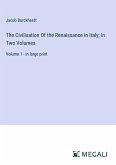 The Civilisation Of the Renaissance in Italy; In Two Volumes